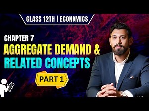 Aggregate demand and related concepts | Chapter 7 | Class 12 | part 1