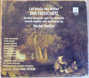 Carl Maria von Weber, Hector Berlioz / Jean-Paul Penin - Der Freischutz, Version Française Avec Les Recitatifs