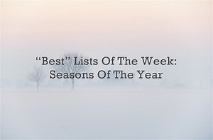 “Best” Lists Of The Week: Seasons Of The Year
