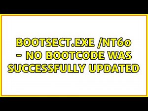 bootsect.exe /nt60 - No bootcode was successfully updated (3 Solutions!!)
