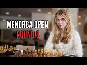 MENORCA OPEN - ROUND 8 - Hosted by GM Pia Cramling | !tournament !chessparty !course