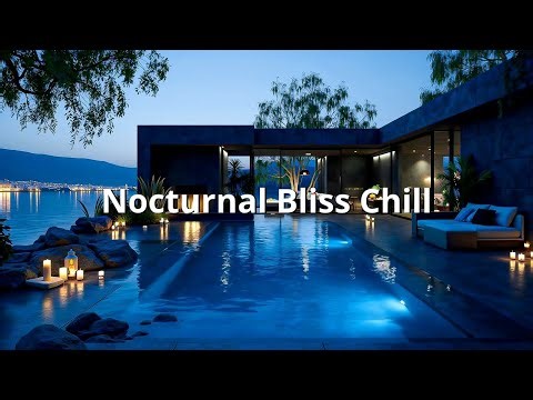 Nocturnal Bliss - Tropical Lounge Deep Chill | Relaxing Poolside Music