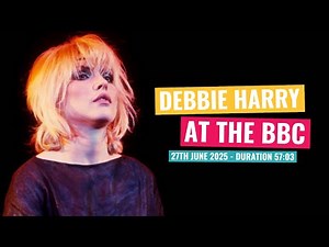 Debbie Harry - At The BBC - 27th June 2025
