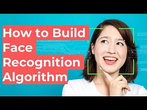 How to Build Face Recognition Model using Machine Learning | Theory