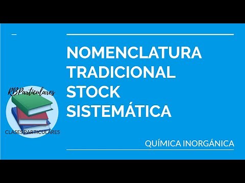Nomenclatura TRADICIONAL, STOCK y SISTEMÁTICA