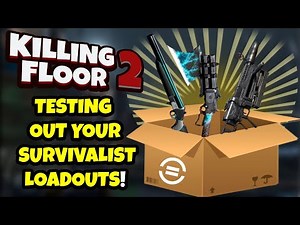 Killing Floor 2 | BEST SURVIVALIST LOADOUT? - Testing Viewers Loadouts!