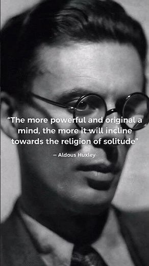 “The Religion of Solitude 💭 Powerful Minds Prefer Being Alone – Aldous Huxley”