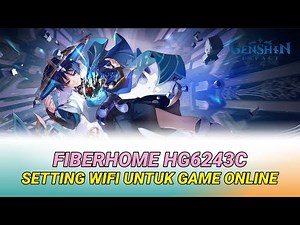 How to Set Up Indihome Wi-Fi for Online Gaming | Fiberhome HG6243C