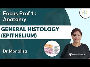 General Histology (Epithelium) | Focus Prof 1 :Anatomy |Unacademy Future Doctors l Dr.Monalisa
