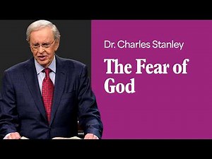 The Fear of God – Dr. Charles Stanley