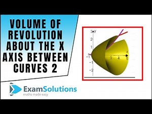 Volume of Revolution about the x-axis between curves (2) : ExamSolutions Maths Revision