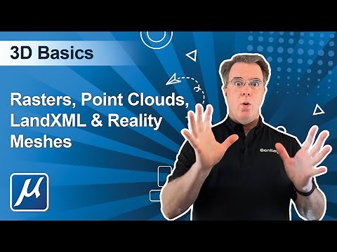 06 MicroStation CONNECT Edition 3D Basics - Rasters, Point Clouds, LandXML & Reality Meshes