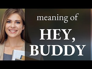 Understanding Casual Greetings: "Hey, Buddy" in English