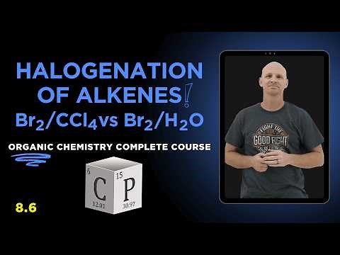 Halogenation of Alkenes & Halohydrin Formation | Br2/CCl4 vs Br2/H2O | Organic Chemistry 8.6