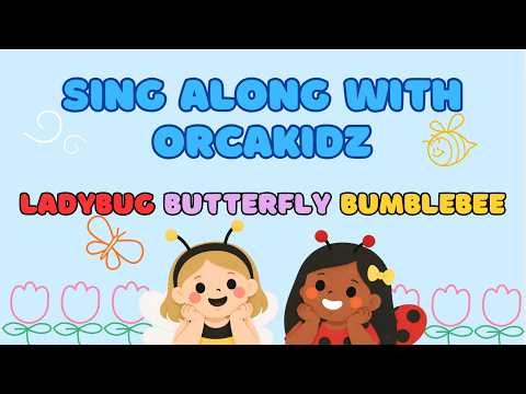 Butterfly Ladybug Bumblebee | Sing along with ORCAKIDZ!