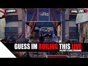 Building Stuff live Red Rocket Build Fallout 4 Live Stream Base Builds Part 1