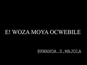 E! WOZA MOYA OCWEBILE