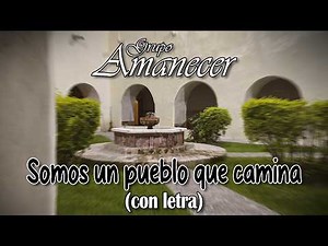 Somos un pueblo que camina - Grupo Amanecer (con letra)