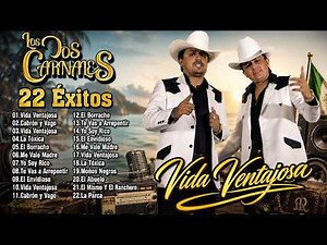 Los Dos Carnales 22 Éxitos: Vida Ventajosa, Cabrón y Vago, La Tóxica...😎 LOS MEJORES ÉXITOS MIX 2026