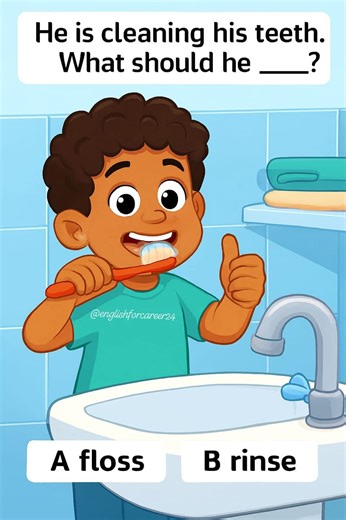 2.5K views | He stands at the sink with a toothbrush. The bristles are covered in toothpaste. He moves the brush across his teeth. His hand follows a steady rhythm. The mirror reflects his focused expression. He finishes brushing and lowers the toothbrush. The sentence reads: “He is cleaning his teeth. What should he ___?” Choose the correct option: A floss B rinse English For Career | English For Career | Facebook
