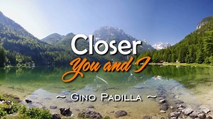 "Closer You And I" (1991) is a song popularized in the Philippines by the Filipino singer Gino Padilla. It was one of the popular OPM ballad songs during the early 90s, introduced to public via toothpaste commercial in the Philippines. | Pinoy Videoke Tambayan