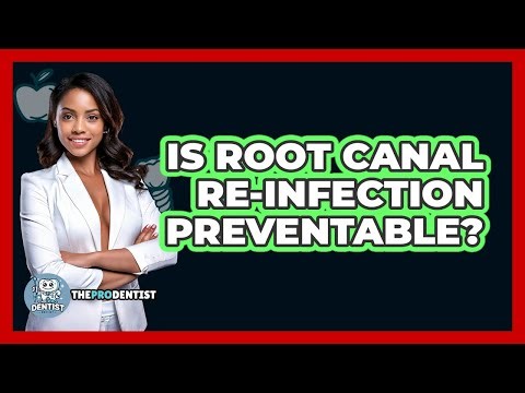 Is Root Canal Re-infection Preventable? - The Pro Dentist