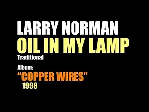 Larry Norman - Oil In My Lamp - [1998 - Traditional Hymn]