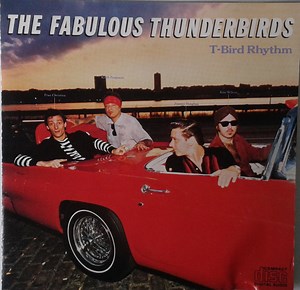 The Fabulous Thunderbirds - T-Bird Rhythm