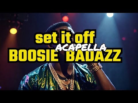 Set It Off - Acapella version by Boosie Badazz