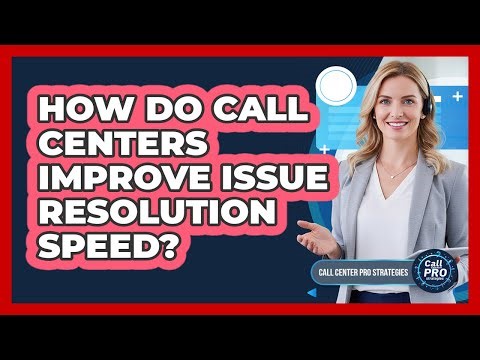 How Do Call Centers Improve Issue Resolution Speed?
