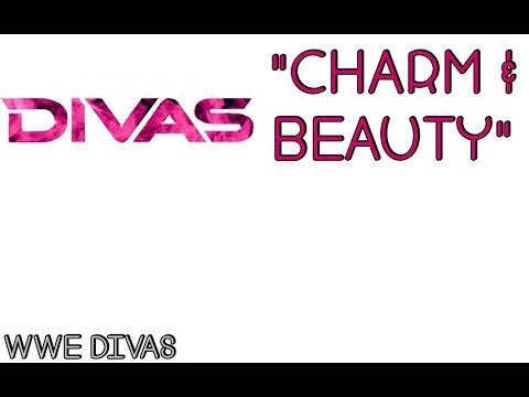 WWE Divas Theme Song [''Charm & Beauty'' | Lyrics]
