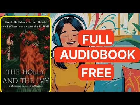 The Holly and the Ivy by Sarah M. Eden [ Full Audiobook Free ]