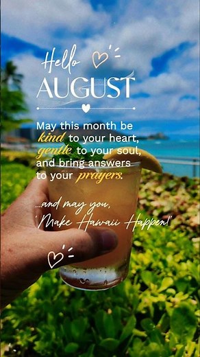 Visiting Hawaii in August or not, let's welcome this month with excitement and make the most of it!