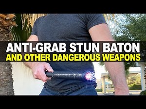 Anti-Grab Stun Baton and Other Dangerous Weapons!