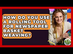 How Do You Use A Rolling Tool For Newspaper Basket Weaving? - The Upcycle Lab