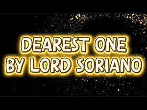 Dearest One by Lord Soriano w/ lyrics