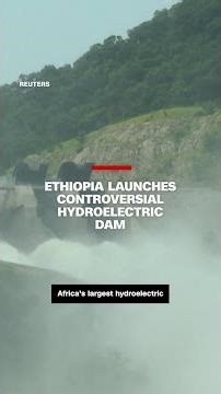 Ethiopia launches controversial hydroelectric dam
