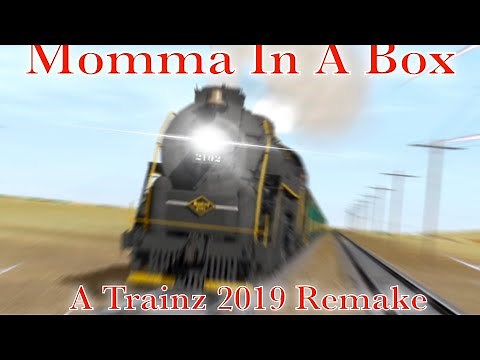Trainz 2019 - Momma in a Box Remake