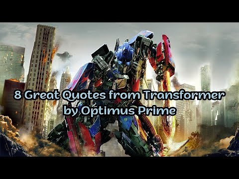 8 Great Quotes from Transformer by Optimus Prime