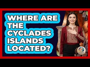 Where Are The Cyclades Islands Located?