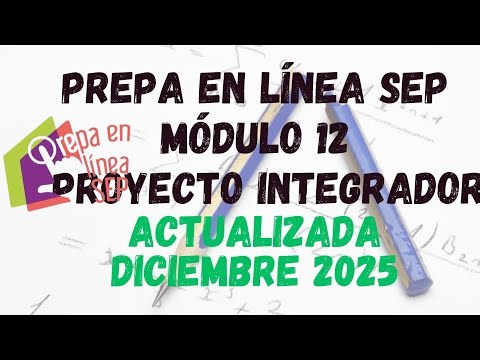 PROYECTO INTEGRADOR MODULO 12 PREPA EN LINEA SEP (GENERACION 69)