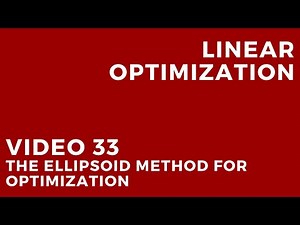 Linear Optimization - Video 33: The ellipsoid method for optimization