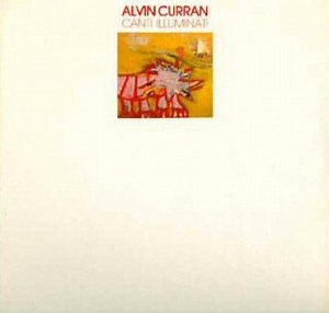 Alvin Curran - Canti Illuminati