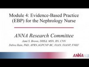 Evidence-Based Practice (EBP) for the Nephrology Nurse - Research Module 4