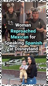 Woman Reproached Mexican for Speaking Spanish at Disneyland #disneyland #american #mexican #intolerance #english #spanish #america #unitedstates #socialmedia #video #woman #hate #dislike | Cultura Colectiva