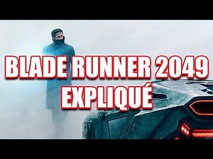BLADE RUNNER 2049 EXPLIQUÉ