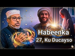 Habeenka 27 Ramadaan Ku Ducayso || Sheikh Mustafe Xaaji