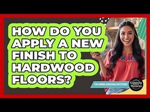 How Do You Apply A New Finish To Hardwood Floors?