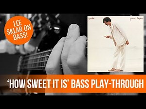 Lee Sklar's bassline on 'How Sweet It Is To Be Loved By You'