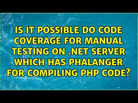 Is it possible do code coverage for manual testing on .net server which has phalanger for...